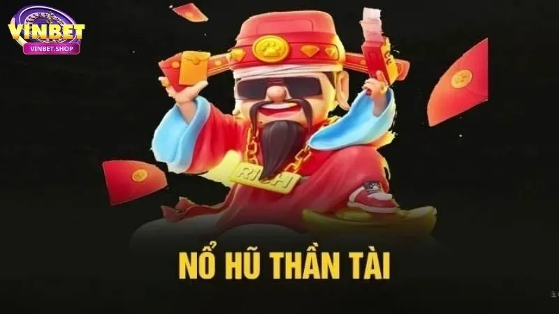 Nổ Hũ Thần Tài: Cách Săn Hũ & Kinh Nghiệm Trúng Jackpot